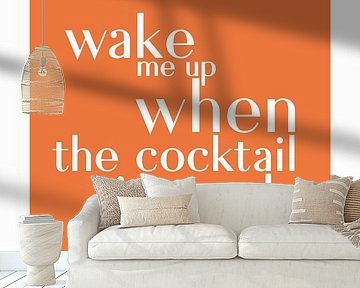 Wake Me Up When The Cocktail Is Ready