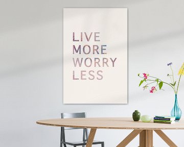 Live more worry less quote van Creative texts