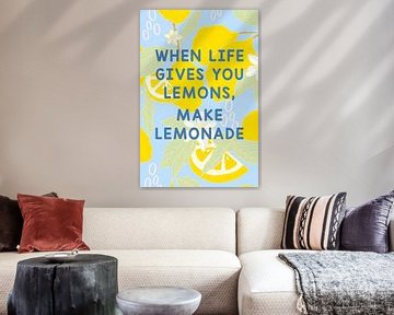 When life give you lemons, make lemonade by Creative texts