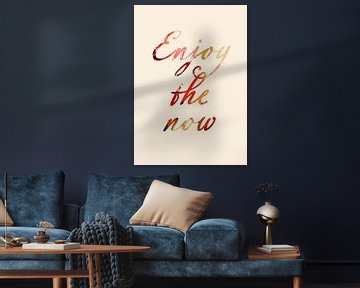 Enjoy the now by Creative texts