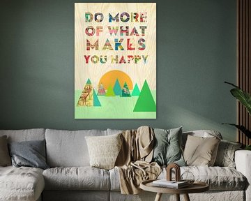 Do more of what makes you happy by Green Nest