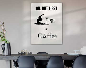 OK. BUT FIRST YOGA & COFFEE IV by ArtDesign by KBK