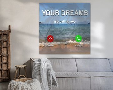 Your dreams are calling - will you answer?