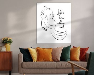 LIFE IS BETTER WITH A CAT von ArtDesign by KBK