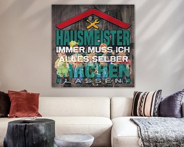 HOUSE MASTER - I always have to do everything myself..... ....lassen by ADLER & Co / Caj Kessler