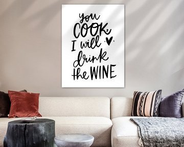 You cook, I will drink the wine von Katharina Roi