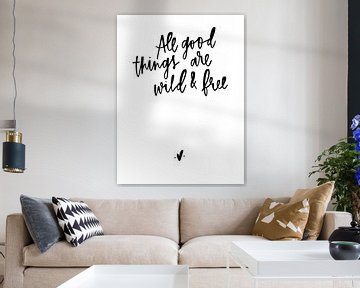 All good things are wild & free von Katharina Roi