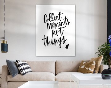 Collect moments not things von Katharina Roi