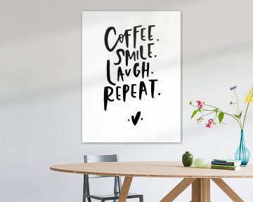 Coffee. Smile. Laugh. Repeat. von Katharina Roi