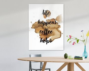 life happens coffee helps von ArtDesign by KBK