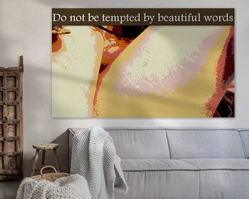 Do not be tempted by beautifl words