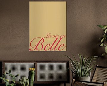 La Vie Est Belle, Zitat über das Leben. von Hella Maas