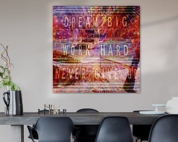 Droom groot, werk hard, geef nooit op: jouw inspirerende canvasprint van ADLER & Co / Caj Kessler