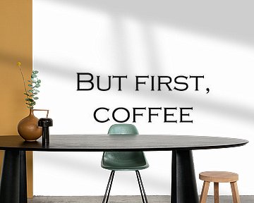 But first, coffee 1 | Inspirerende tekst, quote van Ratna Bosch