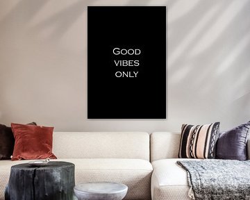 Positiviteit 2 | Good vibes only | Inspirerende tekst, quote van Ratna Bosch