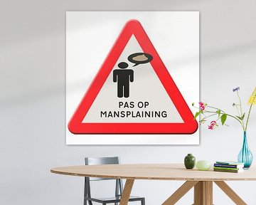 Verkeersbord - Pas op Mansplaining. van Grüntyers .