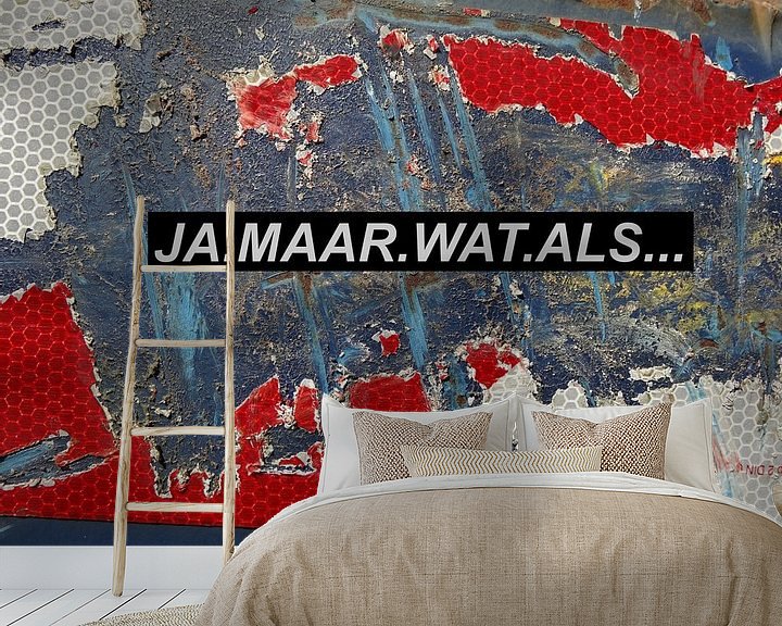 Sfeerimpressie behang: Ja Maar Wat Als... van MoArt (Maurice Heuts)