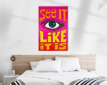 SEE IT - LIKE IT - IS Poster van Steven Kingsbury