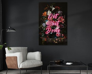 Get Shit Done - Bloemen met positieve tekst van Patrick Ouwerkerk