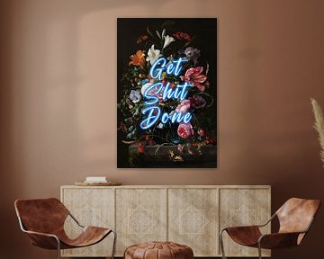Get Shit Done - Bloemen met positieve tekst in blauw van Patrick Ouwerkerk