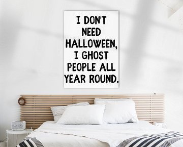 Ich brauche kein Halloween ich Geister Menschen das ganze Jahr über Text Kunst