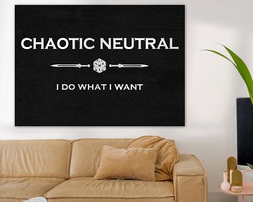Chaotic Neutral - I Do What I Want