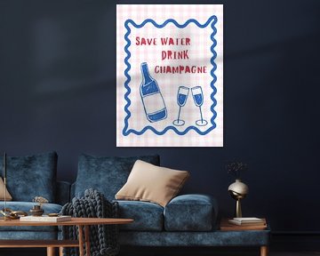 Save Water Drink Champagne by Jolly and Dash