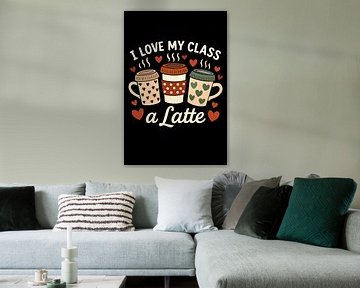 "I Love My Class a Latte" Teacher Appreciation & Coffee Lover Mug Design - Schattige Hart Patterned Cups voor leraren, studenten en schoolpersoneel van Artistic