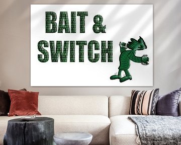 Bait and switch
