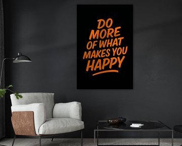 Faites plus de ce qui vous rend heureux - Citation inspirante Art mural