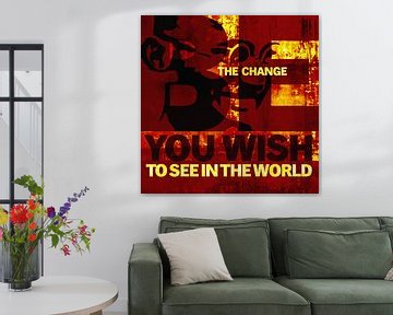 Be the change you wish to see in the world - Ghandi sur Muurbabbels Typographic Design