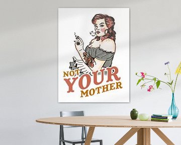 Not Your Mother Snarky Vintage Rockabilly Art by The Whiskey Ginger