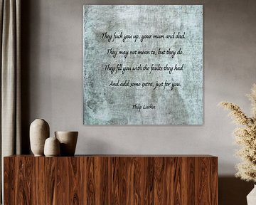 Quote poem Philip Larkin 'They fuck you up your mum and dad' van Patricia Hofmeester