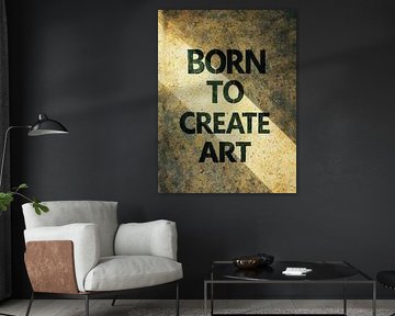 Born to Create Art Inspirational Grunge Schablone Zitat Portrait von Ramy Salah Hefny