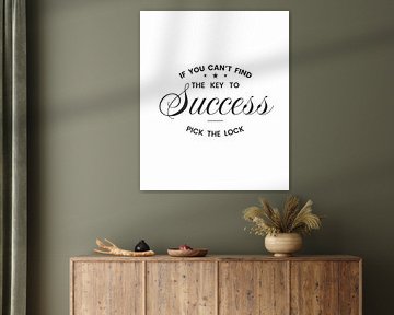 If You Can’t Find the Key to Success – Pick the Lock Motivational Quote by xtrendit studio