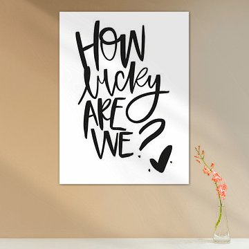 How Lucky Are We? by Katharina Roi