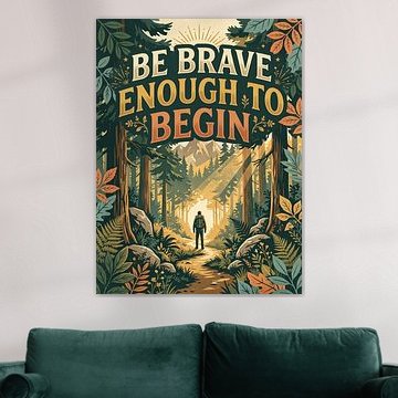 Be Brave Enough To Begin Vintage Forest Trail Traveler Inspirational Graphic Design by Riswan Ratta