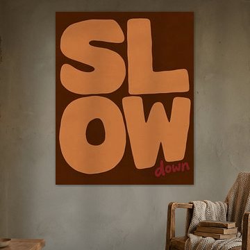 SLOW Down | Retro text poster in orange and chocolate brown