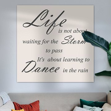 Dance in the Rain – Inspirerende Quote in Ecru van Sandra Hazes