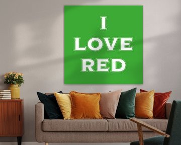 I love RED in green van Stefan Couronne