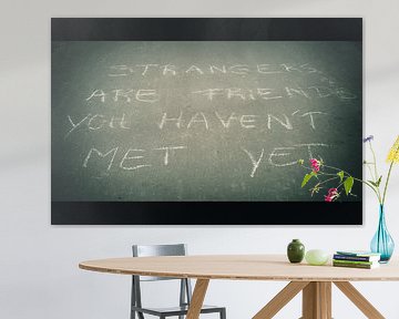 Strangers are friends you haven't met yet sur Wouter Goedvriend