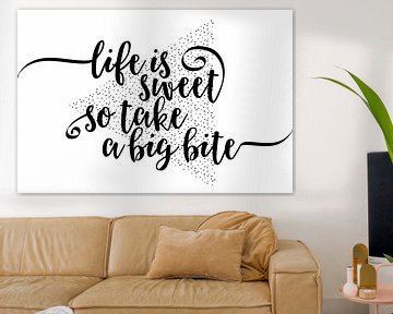 TEXT ART Life is sweet so take a big bite  von Melanie Viola