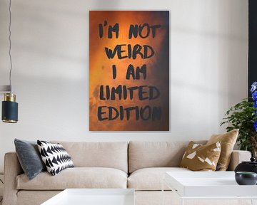 I'm not weird I am limited edition | Quote van Claudia Maglio