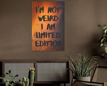 I'm not weird I am limited edition | Quote van Claudia Maglio