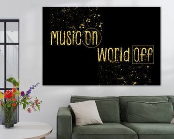 Text art MUSIC ON – WORLD OFF | golden von Melanie Viola