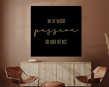 TEXT ART GOLD Do it with passion or not at all van Melanie Viola