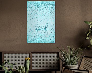 Text Art TODAY IS A GOOD DAY | glittering turquoise by Melanie Viola