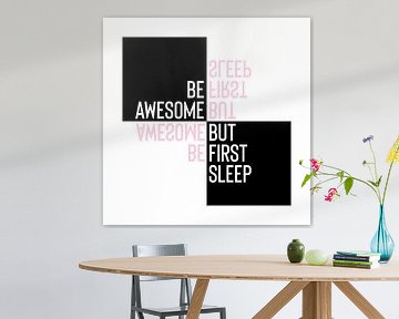 Typographic Design BE AWESOME - BUT FIRST SLEEP van Melanie Viola