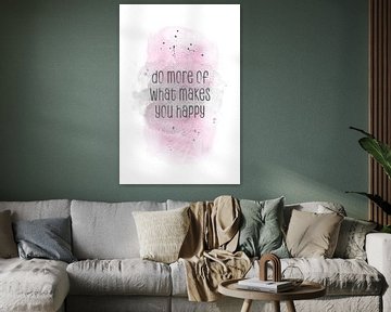 Do more of what makes you happy  | aquarel roze