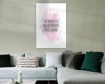 Do more of what makes you happy | Aquarell rosa